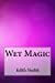 Seller image for Wet Magic [Soft Cover ] for sale by booksXpress