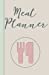 Seller image for Meal Planner: Weekly Menu Planner and Shopping List Workbook - Diet Slimming Weight Loss Diary, Special Dietary Requirements Notebook Journal [Soft Cover ] for sale by booksXpress