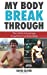 Image du vendeur pour My Body Breakthrough [Soft Cover ] mis en vente par booksXpress