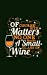 Seller image for Of Course Size Matters No One Wants A Small Glass Of Wine: 5x8 Wine Lovers Theme Writing Journal Lined, Diary, Notebook for Men, Women (Wine Journals To Write In) [Soft Cover ] for sale by booksXpress