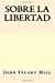 Imagen del vendedor de Sobre la Libertad (Spanish Edition) [Soft Cover ] a la venta por booksXpress