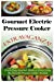 Seller image for Gourmet Electric Pressure Cooker Extravaganza!: Create Easy Gourmet Meals at Home Using My Favorite Pressure Cooker Recipes (Andrea Silver Healthy Recipes) (Volume 7) [Soft Cover ] for sale by booksXpress