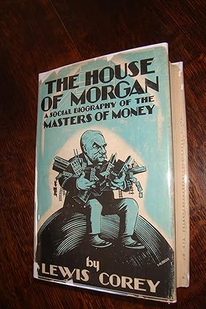 Imagen del vendedor de The House of Morgan (first printing) The Rise of J.P. Morgan Investment Bank from J. Pierpont Morgan, to Peabody & Co. to the Wall Street Panic of 1929 a la venta por Medium Rare Books