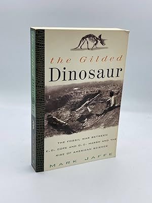 Imagen del vendedor de The Gilded Dinosaur The Fossil War between E. D. Cope and O. C. Marsh and the Rise of American Science a la venta por True Oak Books