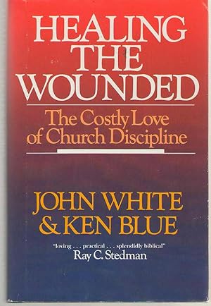 Imagen del vendedor de Healing The Wounded The Costly Love of Church Discipline a la venta por Dan Glaeser Books