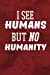 Seller image for I See Humans But No Humanity: Writing Journal Lined, Diary, Notebook for Men & Women [Soft Cover ] for sale by booksXpress