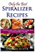 Seller image for Only the Best Spiralizer Recipes: A Delicious and Creative Spiralizer Recipe Book Low Carb and Paleo Friendly (Andrea Silver Healthy Recipes) (Volume 15) [Soft Cover ] for sale by booksXpress