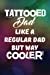 Seller image for Tattooed Dad Like A Regular Dad But Way Cooler: Writing Journal Lined, Diary, Notebook for Men & Women [Soft Cover ] for sale by booksXpress