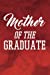 Imagen del vendedor de Mother of the Graduate: Graduation Writing Journal Lined, Diary, Notebook for Men & Women (Tassel Zone) [Soft Cover ] a la venta por booksXpress