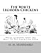 Seller image for The White Leghorn Chickens: White Leghorns From The Shell To The Exhibition Room [Soft Cover ] for sale by booksXpress