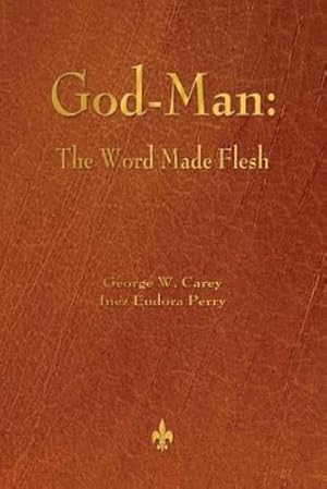 Immagine del venditore per God-Man: The Word Made Flesh by Carey, George W., Perry, Inez Eudora [Paperback ] venduto da booksXpress
