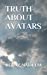 Seller image for TRUTH ABOUT AVATARS [Soft Cover ] for sale by booksXpress