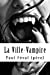 Seller image for La Ville-Vampire: (ou bien le malheur décrire des romans noirs) (French Edition) [Soft Cover ] for sale by booksXpress