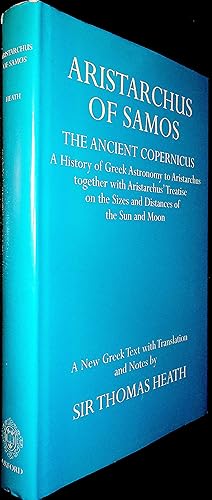 Image du vendeur pour Aristarchus of Samos the ancient Copernicus. A History of greek Astronomy to Aristarchus together with Aristarchus's Treatise on the Sizes and Distances of the Sun and Moon. A new greec Text with Translation et Notes. mis en vente par Le Chemin des philosophes