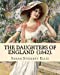 Seller image for The Daughters of England (1842). By: Sarah Stickney Ellis: (Original Classics) Sarah Stickney Ellis, born Sarah Stickney (1799 16 June 1872), also known as Sarah Ellis. [Soft Cover ] for sale by booksXpress