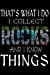 Seller image for That's What I Do I Collect Rocks And I Know Things: Geology Journal [Soft Cover ] for sale by booksXpress