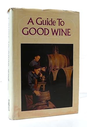 Seller image for A GUIDE TO GOOD WINE for sale by Rare Book Cellar