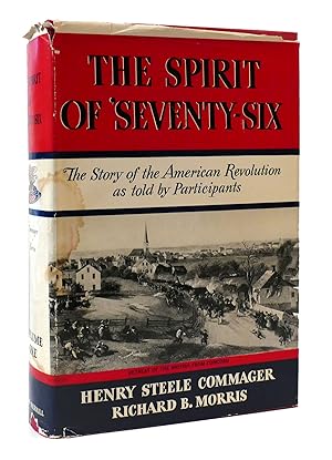 THE SPIRIT OF 'SEVENTY-SIX : The Story of the American Revolution As Told by Participants Volume I.