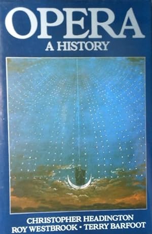 Seller image for The Opera: A History by Christopher Headington, Roy Westbrook and Terry Barfoot for sale by Vintagestan Books