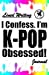Immagine del venditore per I Confess. I'm K-POP Obsessed!: Blank Lined Writing Journal, K-POP themed, 106 Pages, 5.5x8.5 (Volume 2) [Soft Cover ] venduto da booksXpress