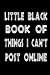 Seller image for Little Black Book Of Things You Can't Post Online: Funny Journal For Men and Women 6x9 100 sheet blank journal for writing. Fun journal cute diary of daily thoughts you can't post online. [Soft Cover ] for sale by booksXpress