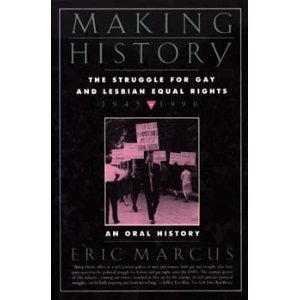 Seller image for Making History: The Struggle for Gay and Lesbian Equal Rights : 1945-1990 : An Oral History for sale by Furrowed Brow Books, IOBA