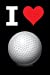 Imagen del vendedor de Blank Notebook - 100 Pages - I Love Golf: Unruled; Unlined White Paper; 6" x 9"; 15.2 cm x 22.9 cm; 50 Sheets; Page Numbers; Table of Contents; Diary; Journal; Black; Golf Ball [Soft Cover ] a la venta por booksXpress