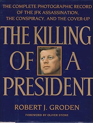 Seller image for The Killing of a President - The Complete Photographic Record of the JFK Assassination, The Conspiracy, and the Cover-Up for sale by Robinson Street Books, IOBA