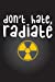 Seller image for Don't Hate Radiate: Radiology Tech Journal Notebook for Notes, as a Planner or Journaling [Soft Cover ] for sale by booksXpress