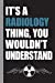 Seller image for It's A Radiology Thing, You Wouldn't Understand: Gift For Radiology Tech, Clinical Notes and X-Ray Study Notebook or Journal [Soft Cover ] for sale by booksXpress