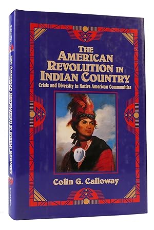 Bild des Verkufers fr THE AMERICAN REVOLUTION IN INDIAN COUNTRY Crisis and Diversity in Native American Communities zum Verkauf von Rare Book Cellar