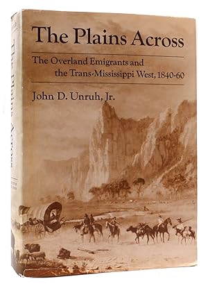 Imagen del vendedor de THE PLAINS ACROSS The Overland Emigrants and the Trans-Mississippi West a la venta por Rare Book Cellar