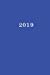 Image du vendeur pour 2019: Calendar/Planner/Appointment Book: 1 week on 2 pages, Format 6" x 9" (15.24 x 22.86 cm), Cover blue (Volume 8) [Soft Cover ] mis en vente par booksXpress