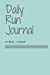 Seller image for Daily Run Journal - 365 Runs : 1 Journal: Blank Running Journal: Perfect Gift For Runners At All Levels. Track your Trail Runs, 10k, Half-Marathon, & Marathon Training Journal [Soft Cover ] for sale by booksXpress