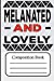 Imagen del vendedor de Melanated and Lovely:Composition Book [Soft Cover ] a la venta por booksXpress