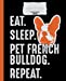 Bild des Verkufers fr French Bulldog Composition Notebook, College Ruled, Eat Sleep Repeat: Back to School | 7.5 x 9.25 In | 120 Pages [Soft Cover ] zum Verkauf von booksXpress