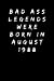 Seller image for Bad Ass Legends Were Born In August 1988: Sarcastic Funny Gag 30th Birthday Gift for Wife, Sister, Aunt, Mum, Friend, Mom -Turning 30 Years Old Party Present - Blank Lined Journal Notebook [Soft Cover ] for sale by booksXpress