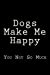 Bild des Verkufers fr Dogs Make Me Happy You Not So Much: Blank Lined Journal [Soft Cover ] zum Verkauf von booksXpress