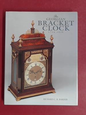 Bild des Verkufers fr The Georgian Bracket Clock 1714 - 1830. zum Verkauf von Wissenschaftliches Antiquariat Zorn