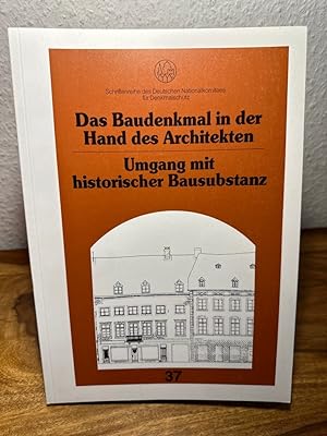 Das Baudenkmal in der Hand des Architekten. Umgang mit historischer Bausubstanz. Schriftenreihe d...