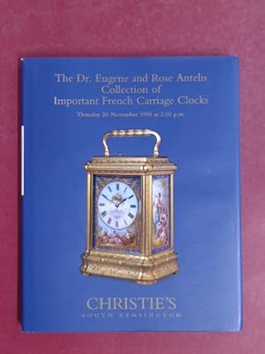 Seller image for The Dr. Eugene and Rose Antelis Collection of Important French Carriage Clocks. Thursday 26 November 1998 at 2.00 p.m. for sale by Wissenschaftliches Antiquariat Zorn