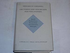 Friedrich Ueberwegs Grundriss der Geschichte der Philosophie. Zweiter Band. Die patristische und ...