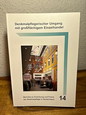 Denkmalpflegerischer Umgang mit großflächigem Einzelhandel. Berichte zu Forschung und Praxis der ...