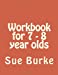 Seller image for Workbook for 7 - 8 year olds: Workbook for 7 - 8 year olds (Work books) (Volume 1) [Soft Cover ] for sale by booksXpress