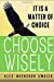 Bild des Verkufers fr It is a Matter of Choice: Choose Wisely [Soft Cover ] zum Verkauf von booksXpress