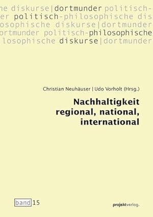 Seller image for Nachhaltigkeit regional, national, international (Dortmunder politisch-philosophische Diskurse) for sale by Modernes Antiquariat - bodo e.V.