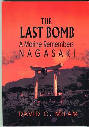 The Last Bomb: A Marine Remembers Nagasaki