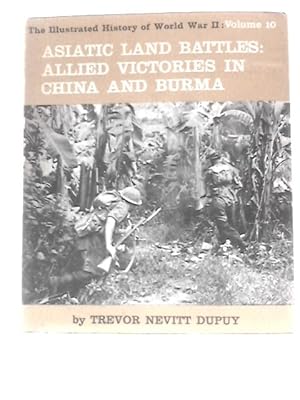 Bild des Verkufers fr Asiatic Land Battles: Allied Victories in China and Burma (Illustrated History of World War 2; Vol.10) zum Verkauf von World of Rare Books