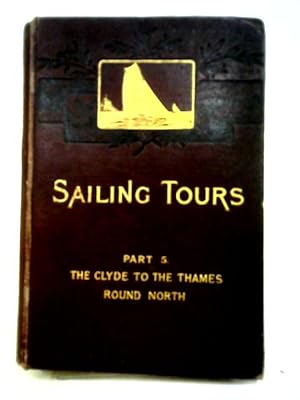 Seller image for Sailing Tours: The Yachtsman's Guide To The Cruising Waters Of The English And Adjacent Coasts, Part V for sale by World of Rare Books