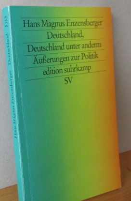 Deutschland, Deutschland unter anderm. Äußerungen zur Politik. [= edition suhrkamp, 3313]